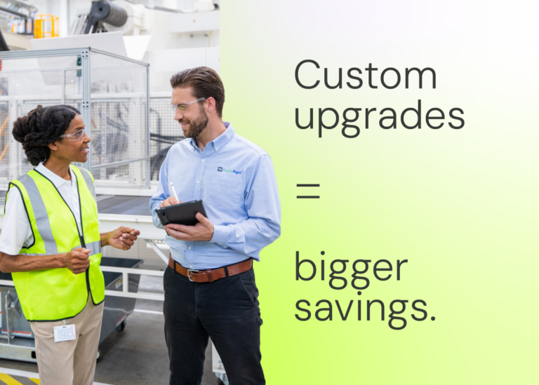 Custom upgrades = bigger savings.
